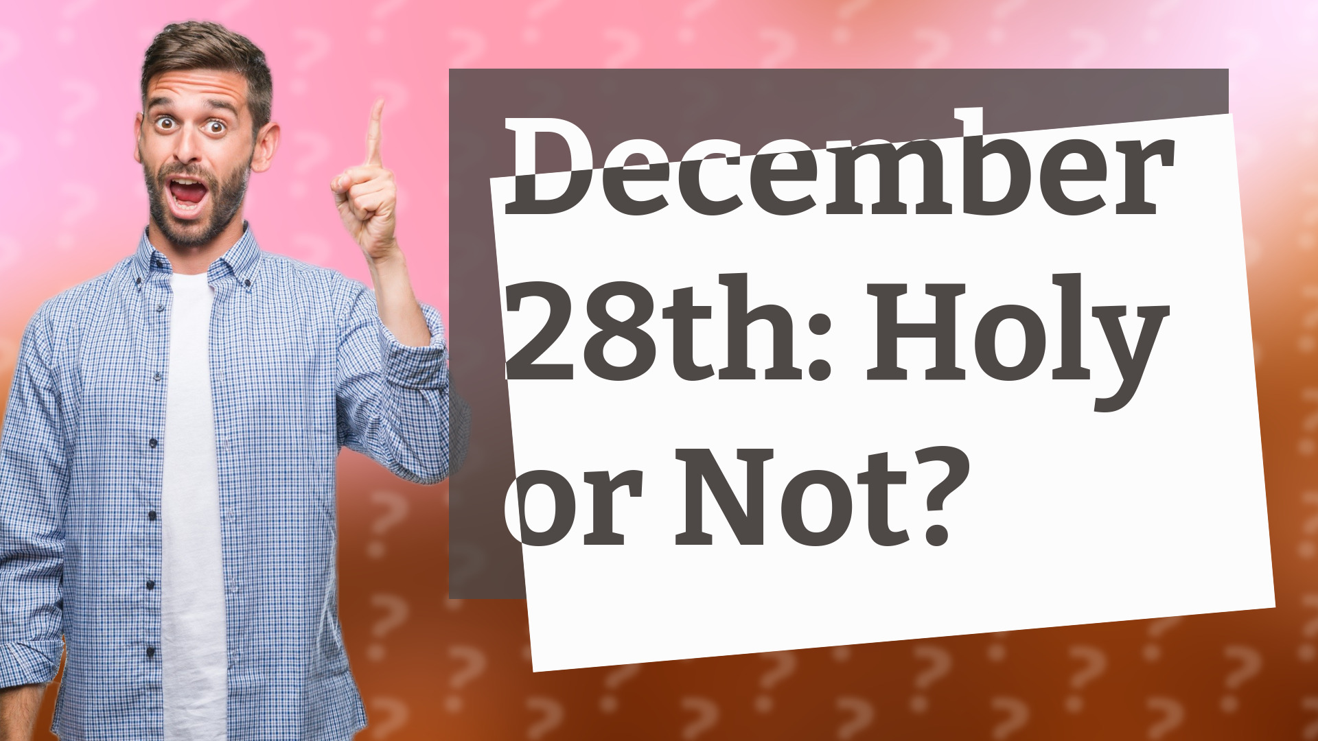 December 28th: Holy or Not?