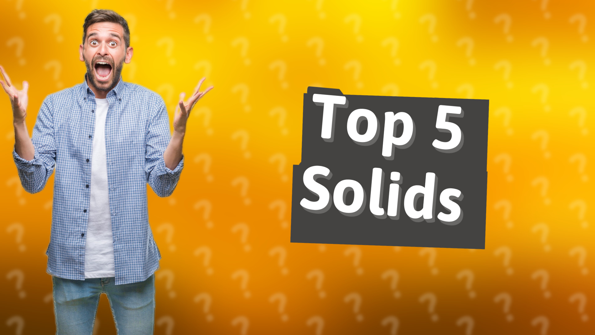 Top 5 Solids