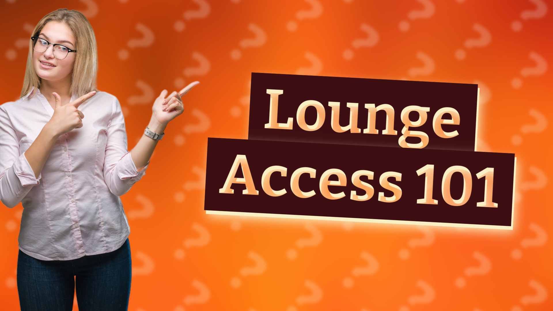 Lounge Access 101