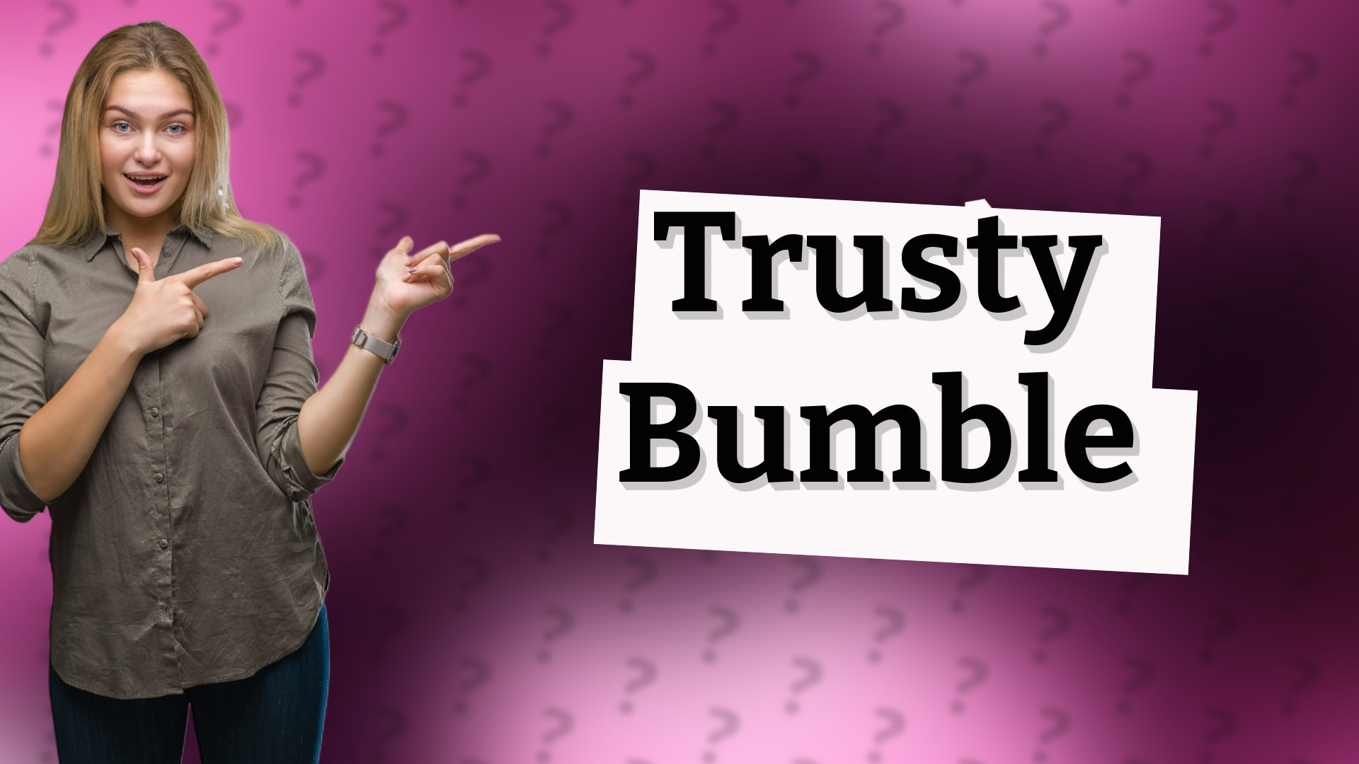 Trusty Bumble