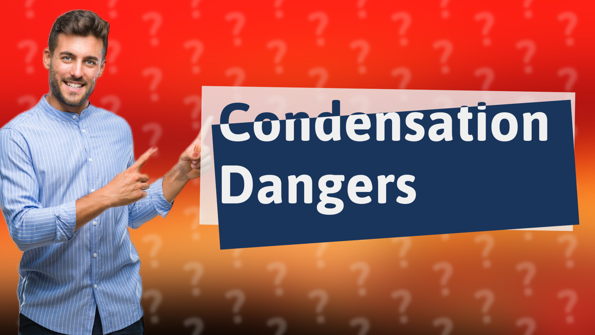 Condensation Dangers