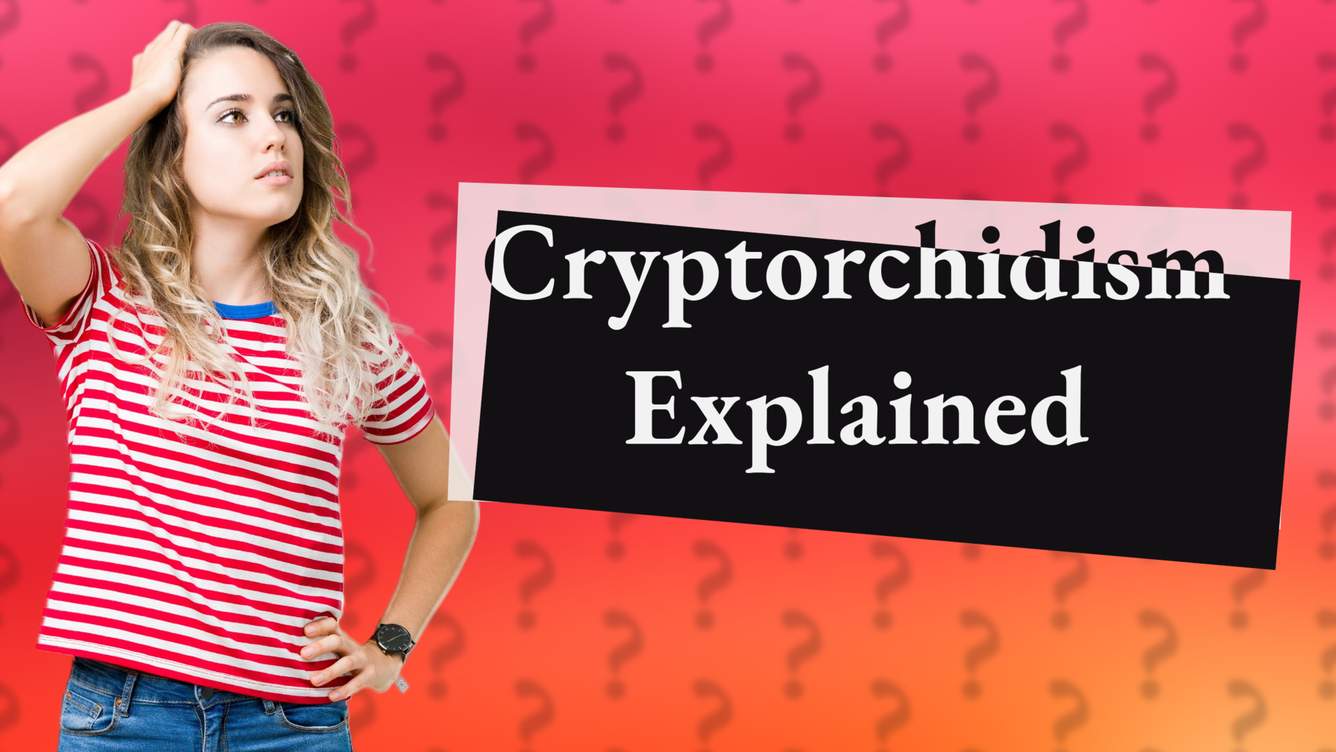 Cryptorchidism Explained