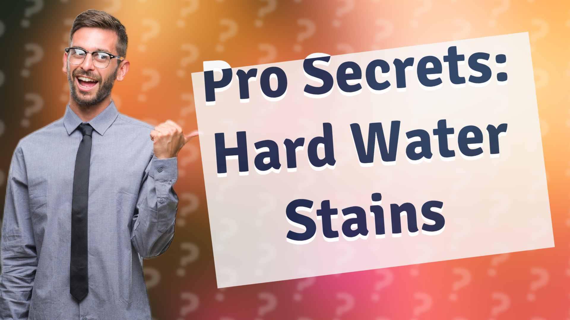 Pro Secrets: Hard Water Stains