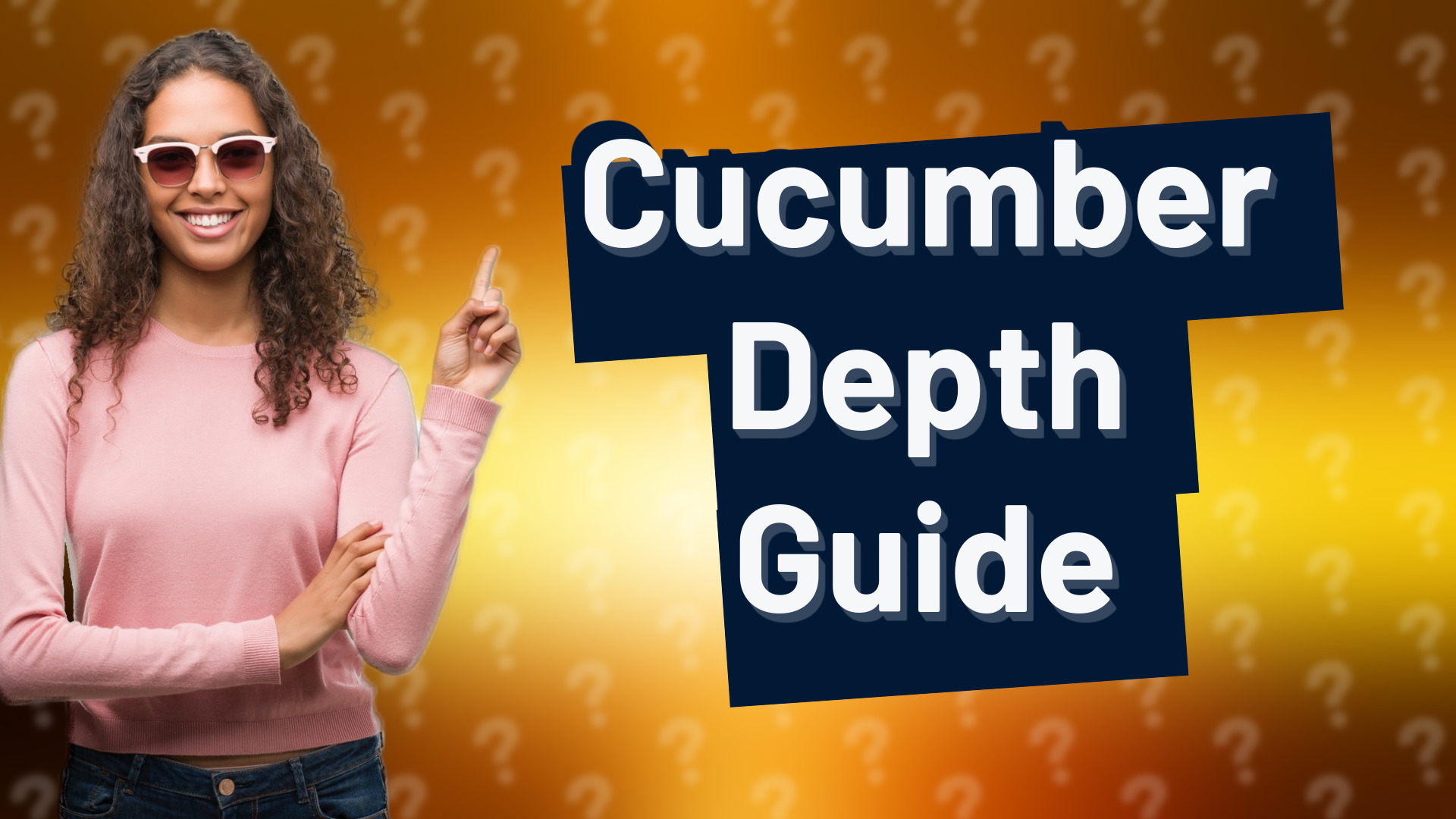 Cucumber Depth Guide