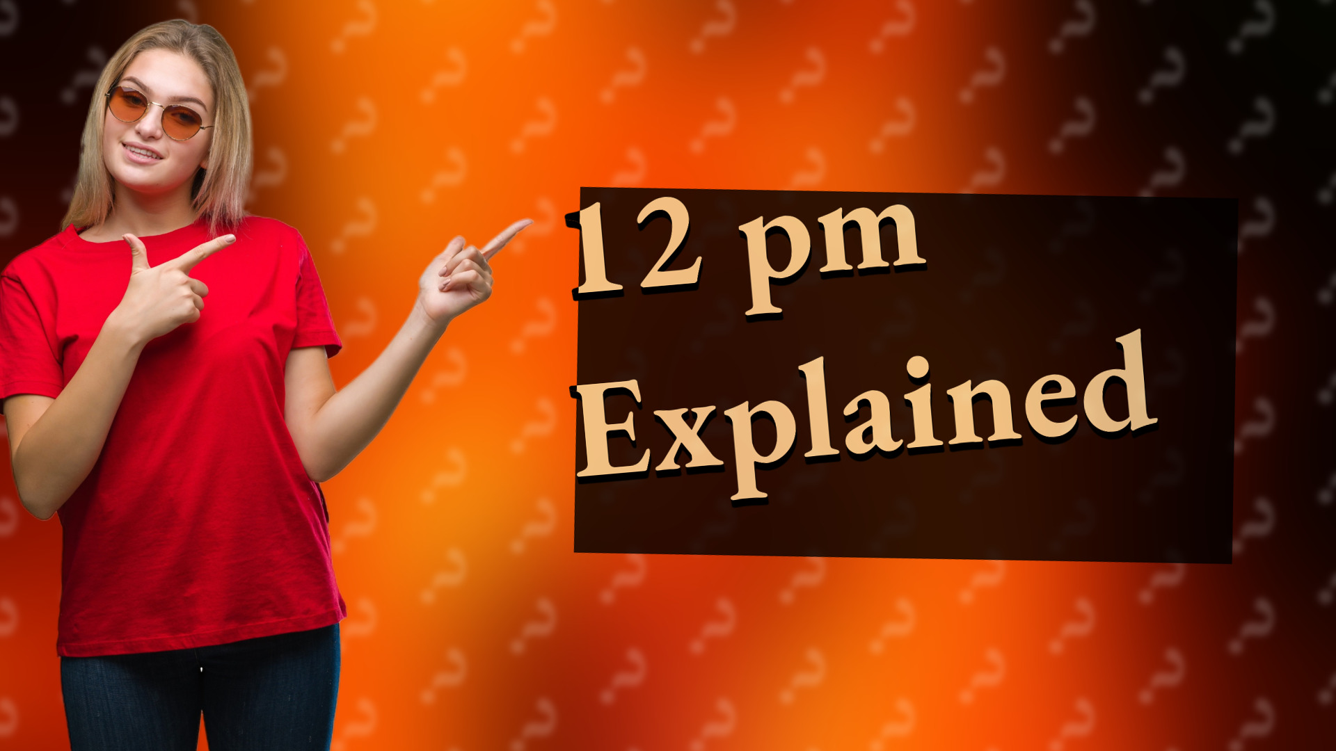 12 pm Explained