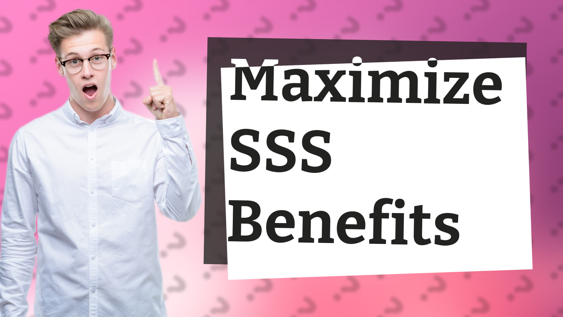 Maximize SSS Benefits
