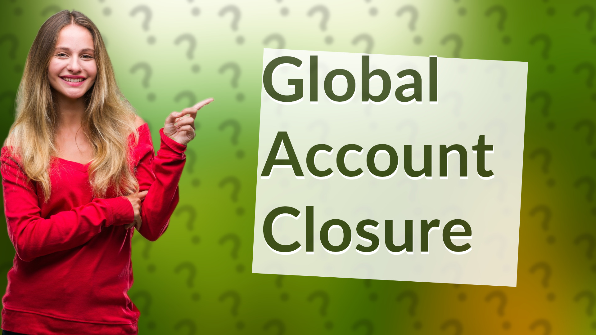 Global Account Closure