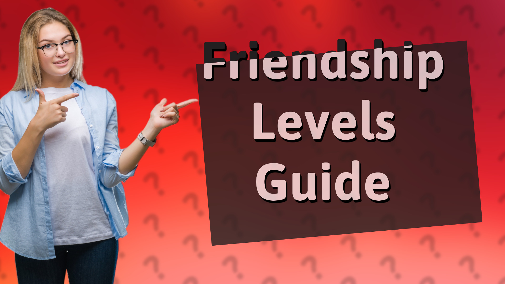 Friendship Levels Guide