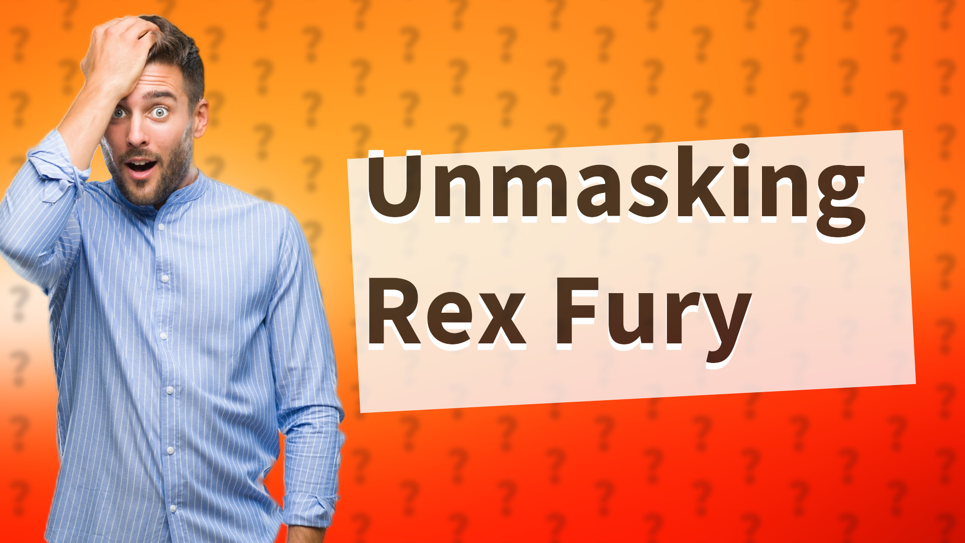 Unmasking Rex Fury