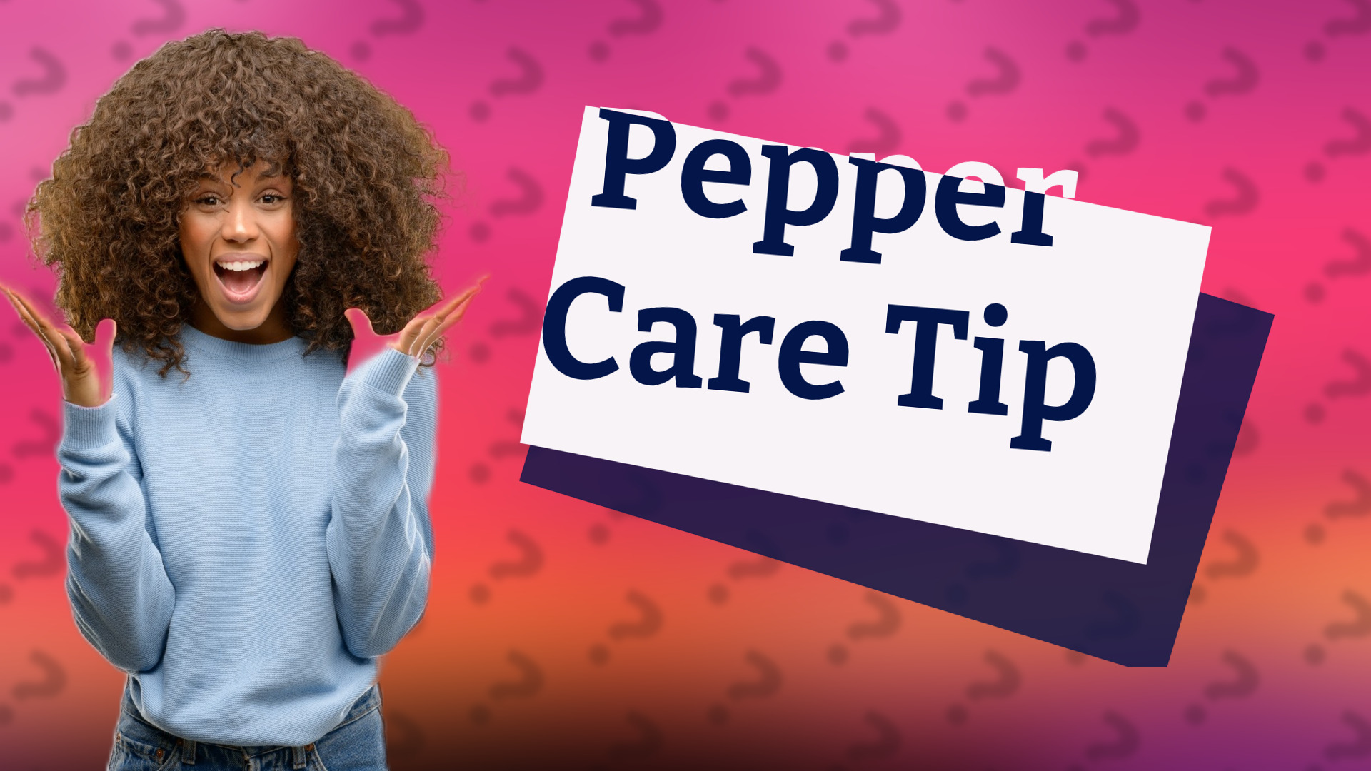 Pepper Care Tip