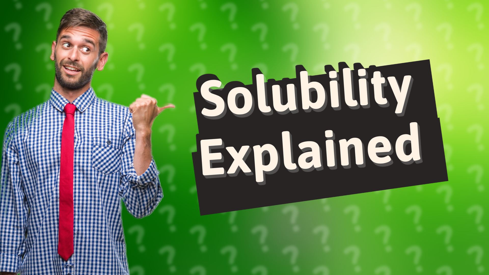 Solubility Explained