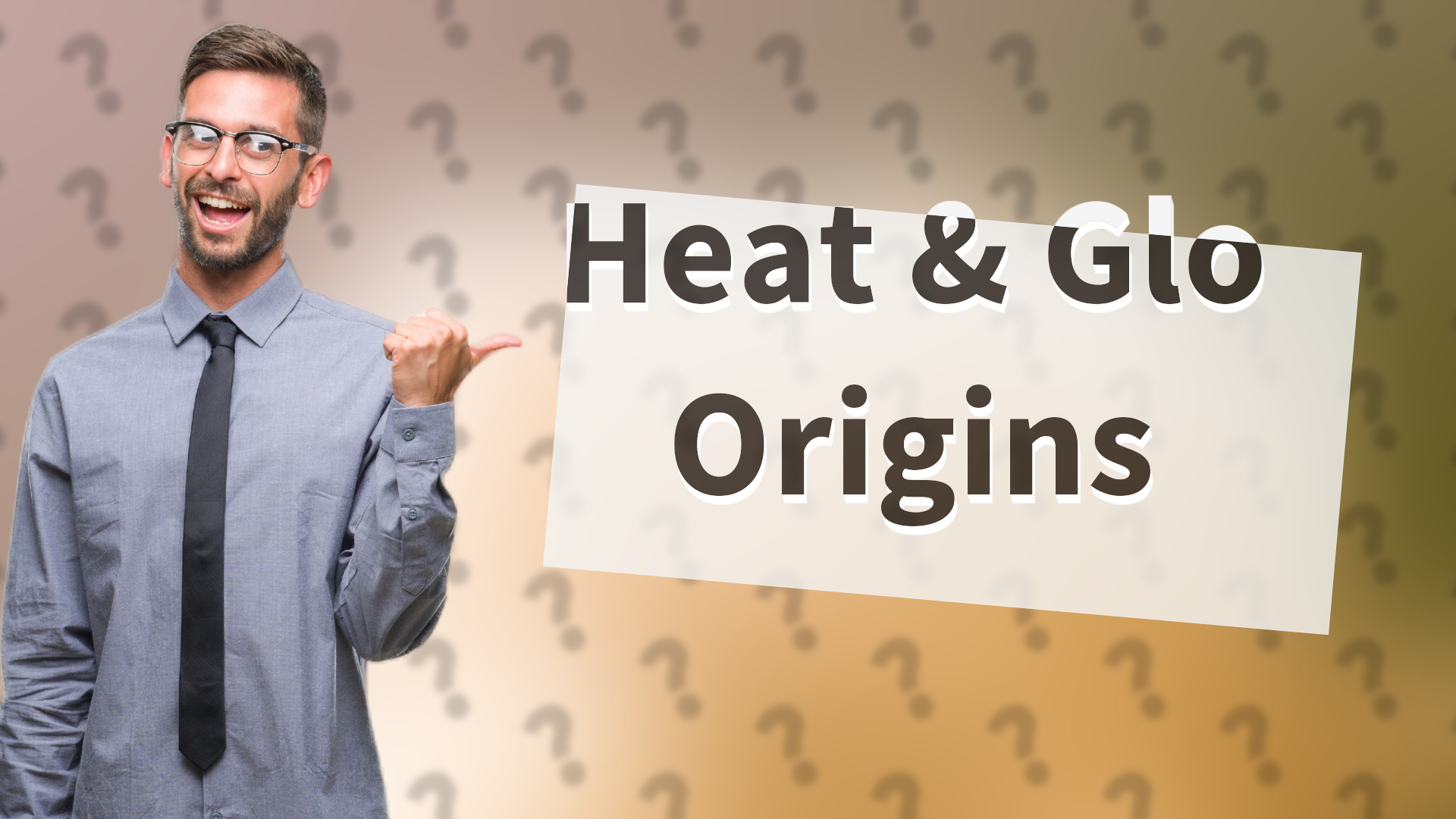 Heat & Glo Origins