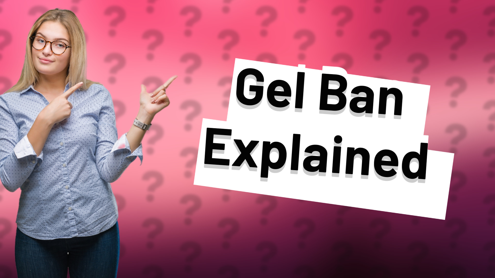 Gel Ban Explained