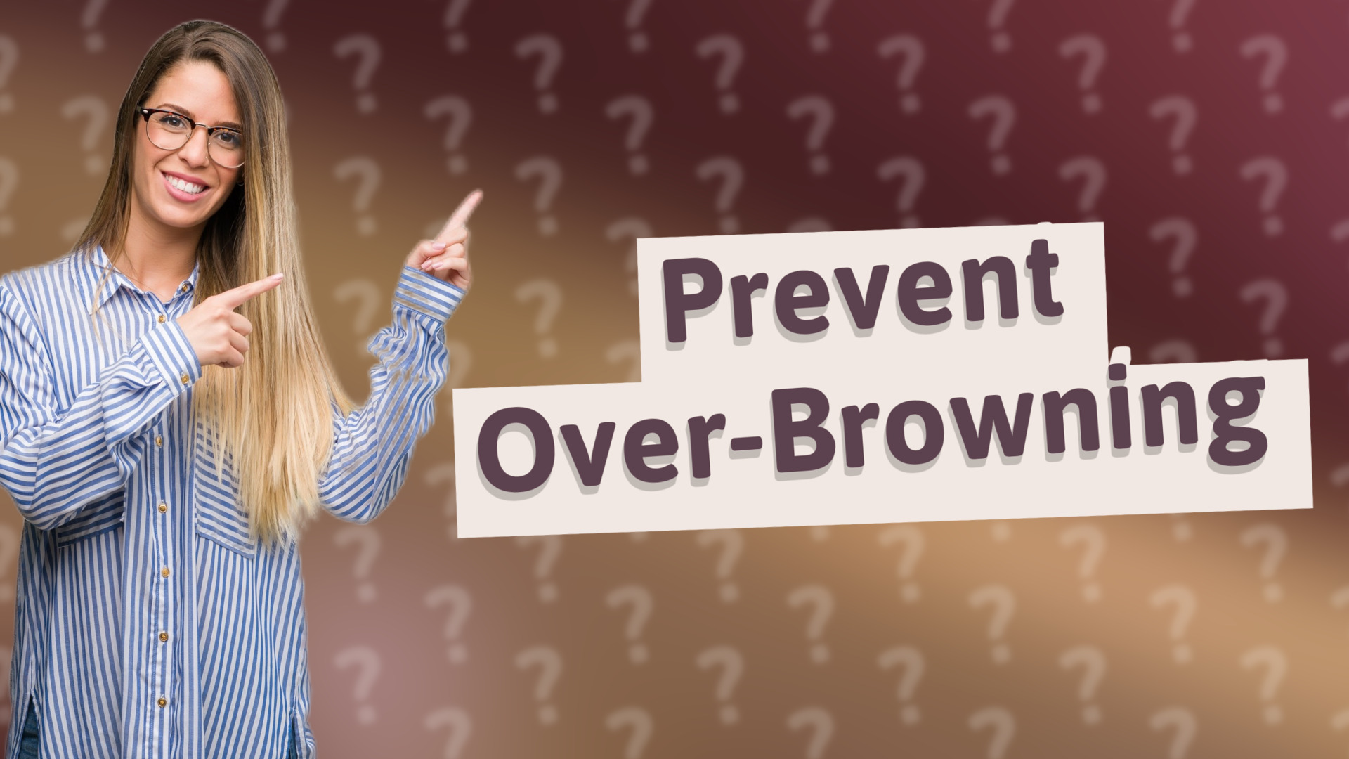 Prevent Over-Browning