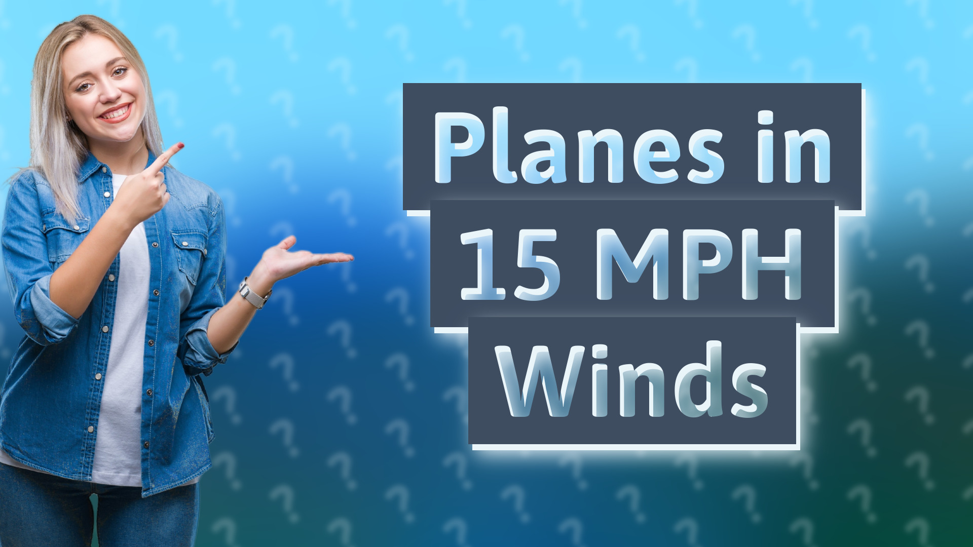 Planes in 15 MPH Winds