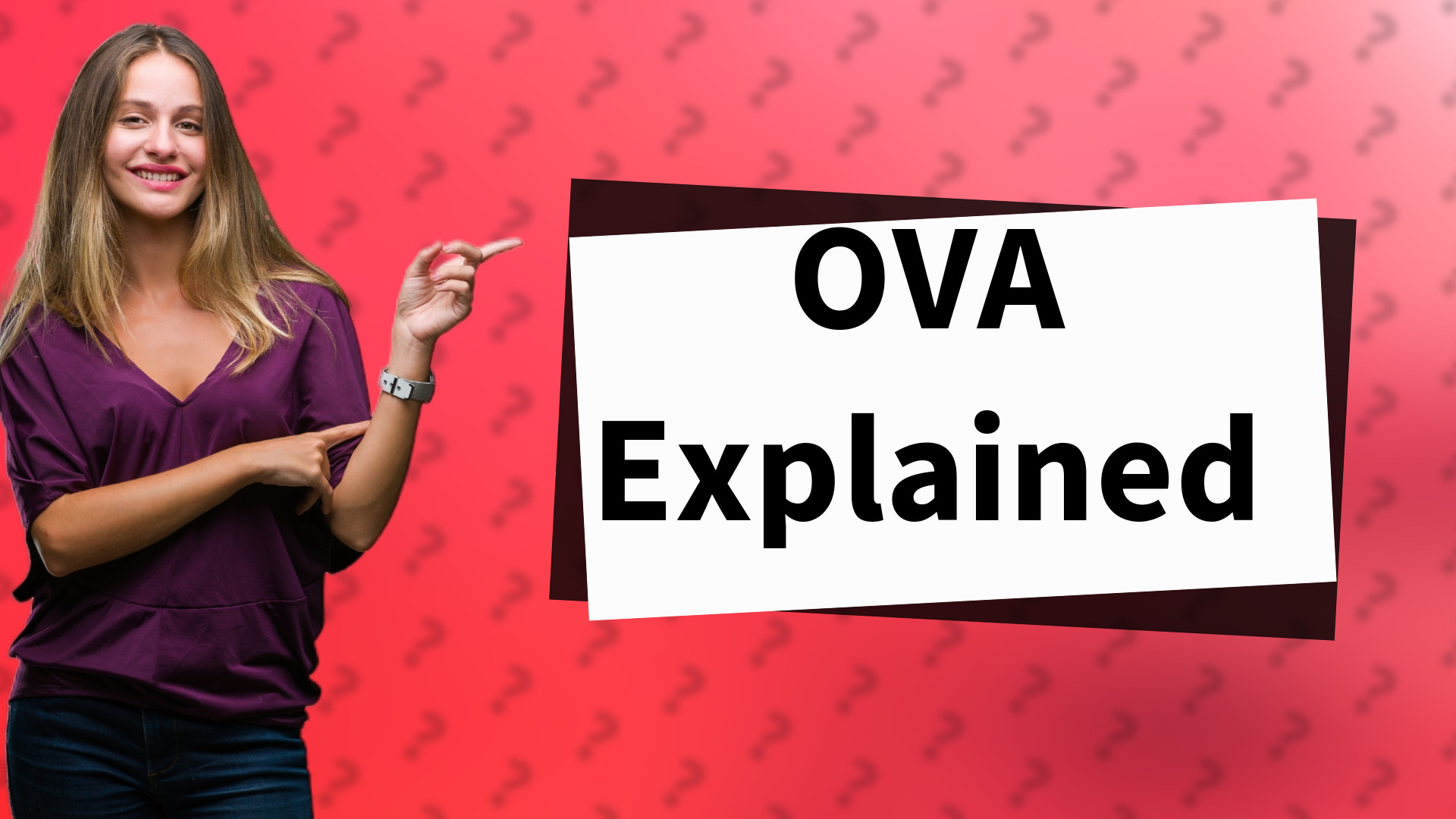 OVA Explained