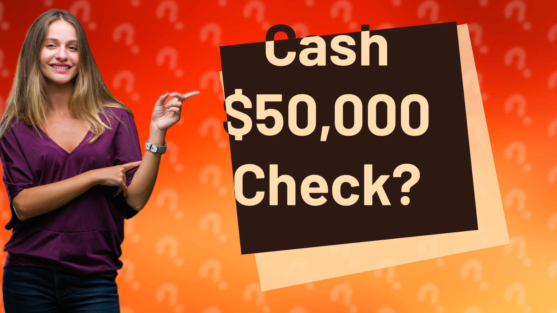 Cash $50,000 Check?