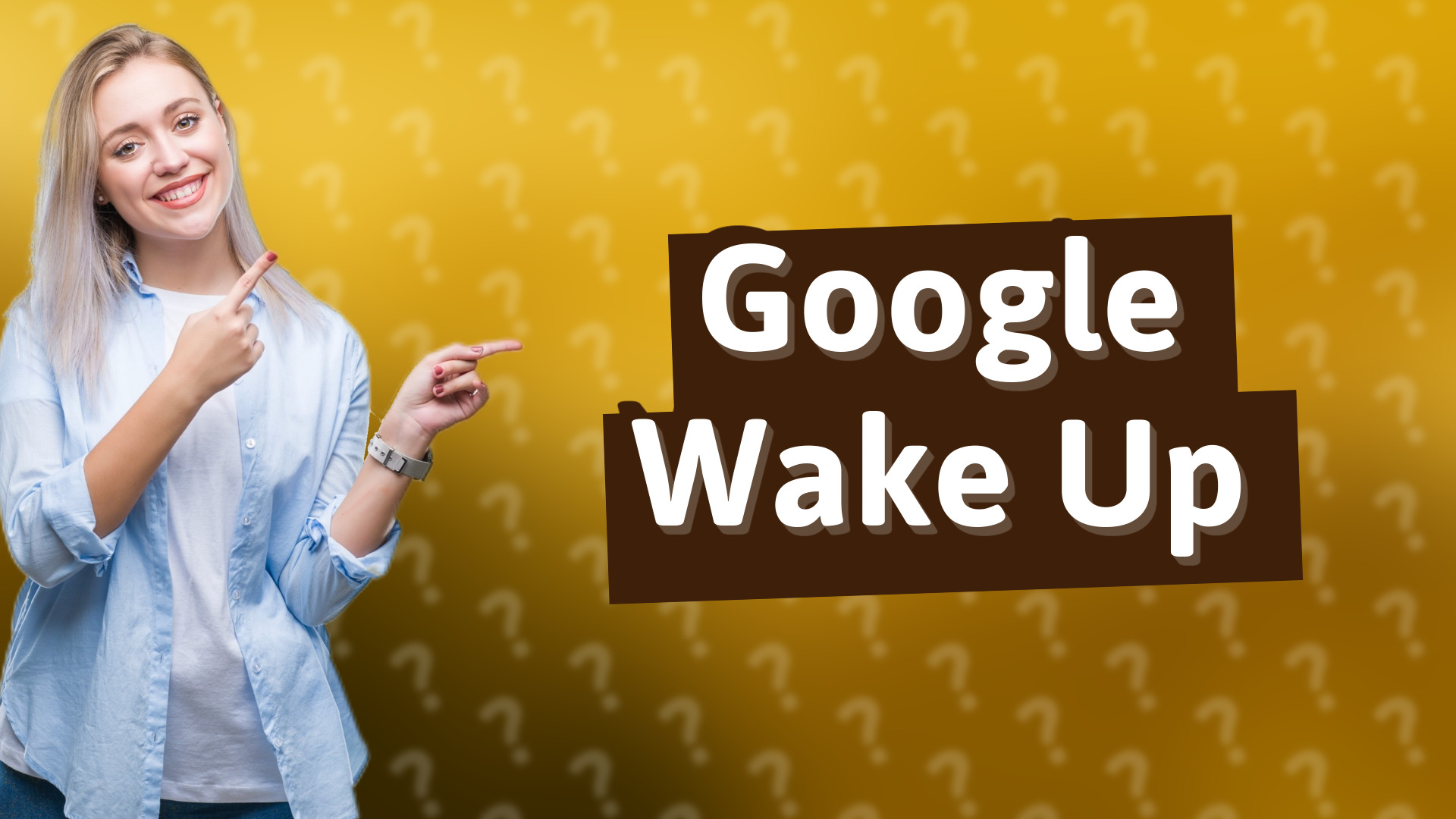 Google Wake Up