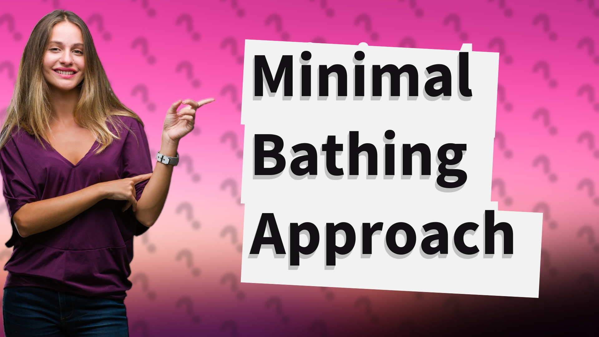 Minimal Bathing Approach