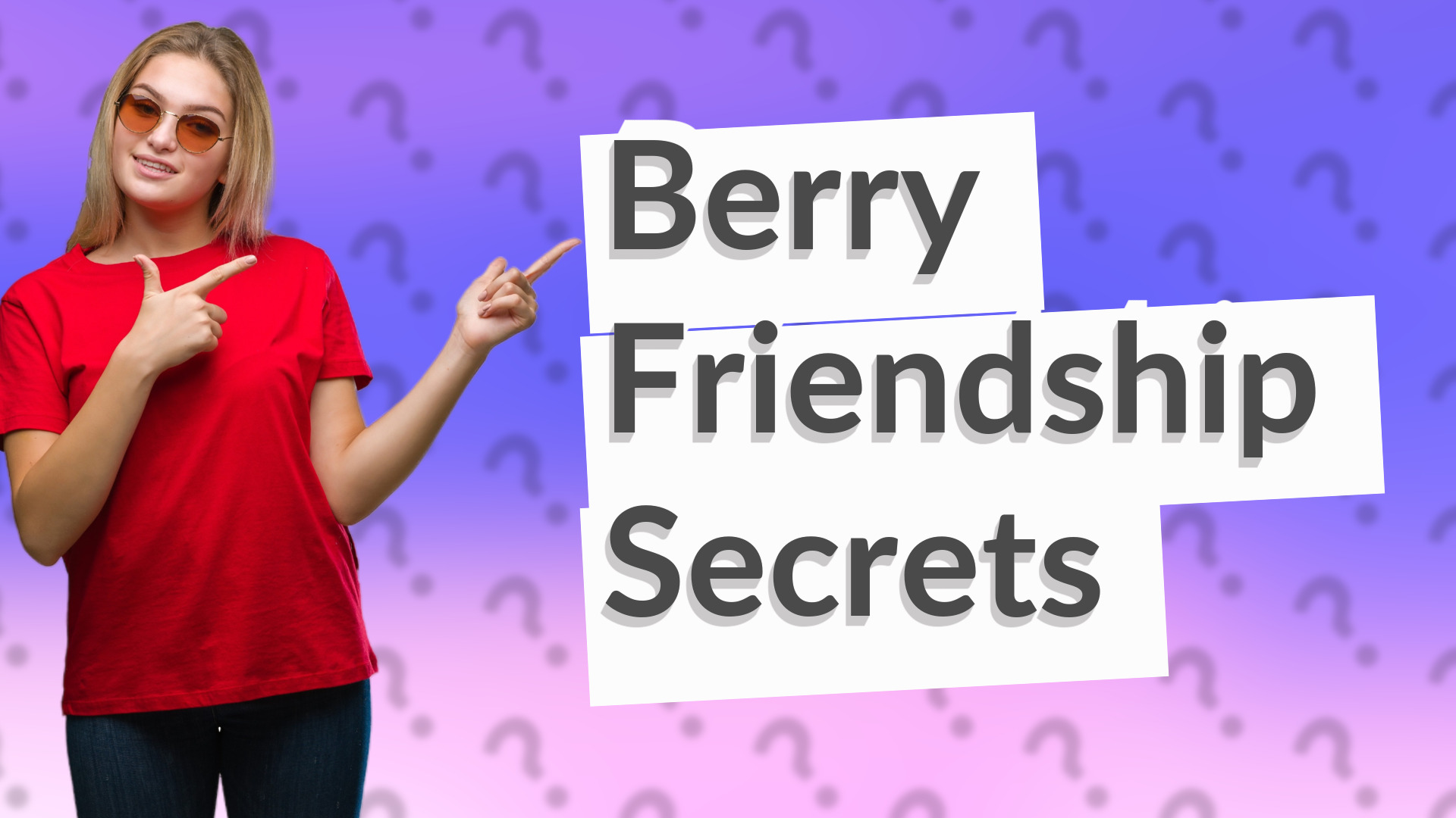 Berry Friendship Secrets