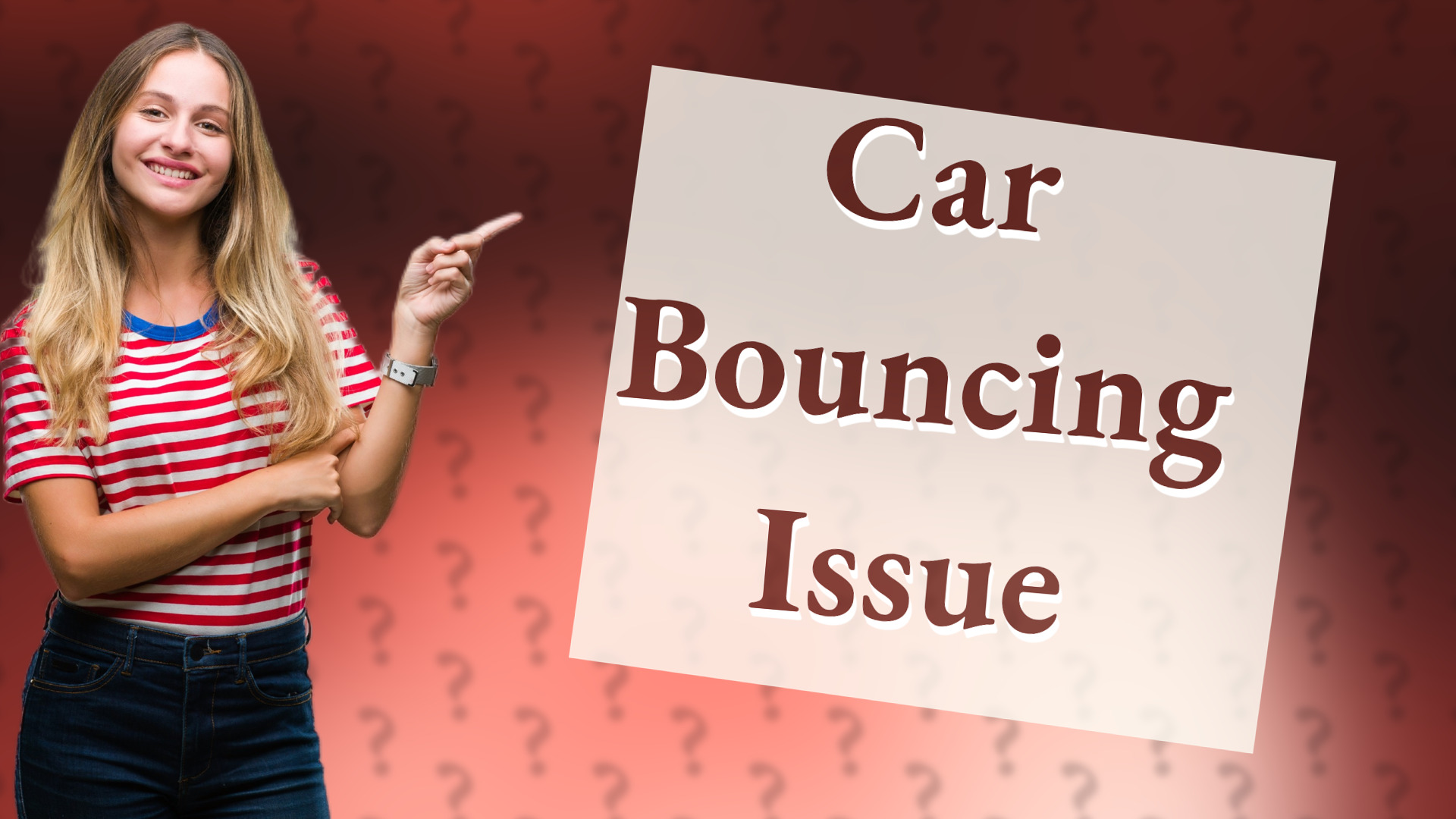 Car Bouncing Issue