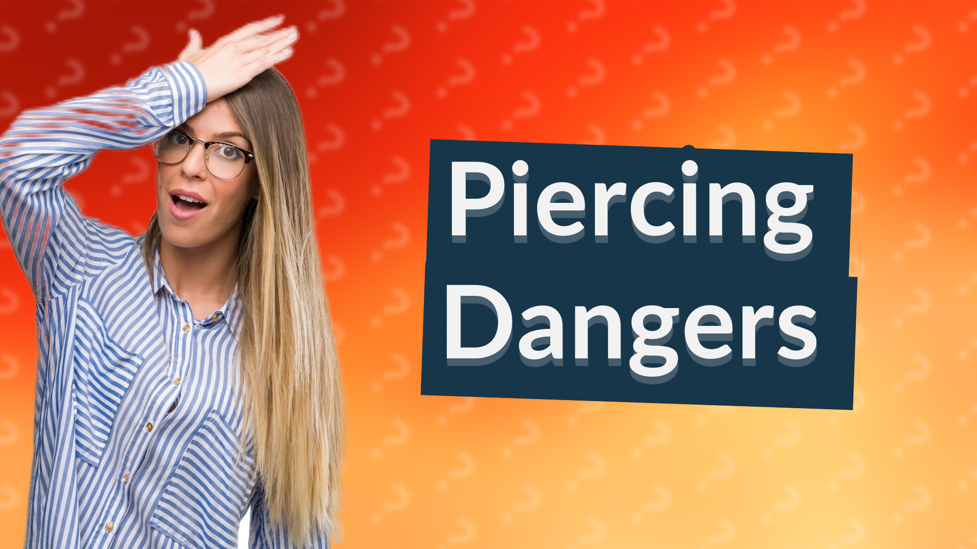 Piercing Dangers