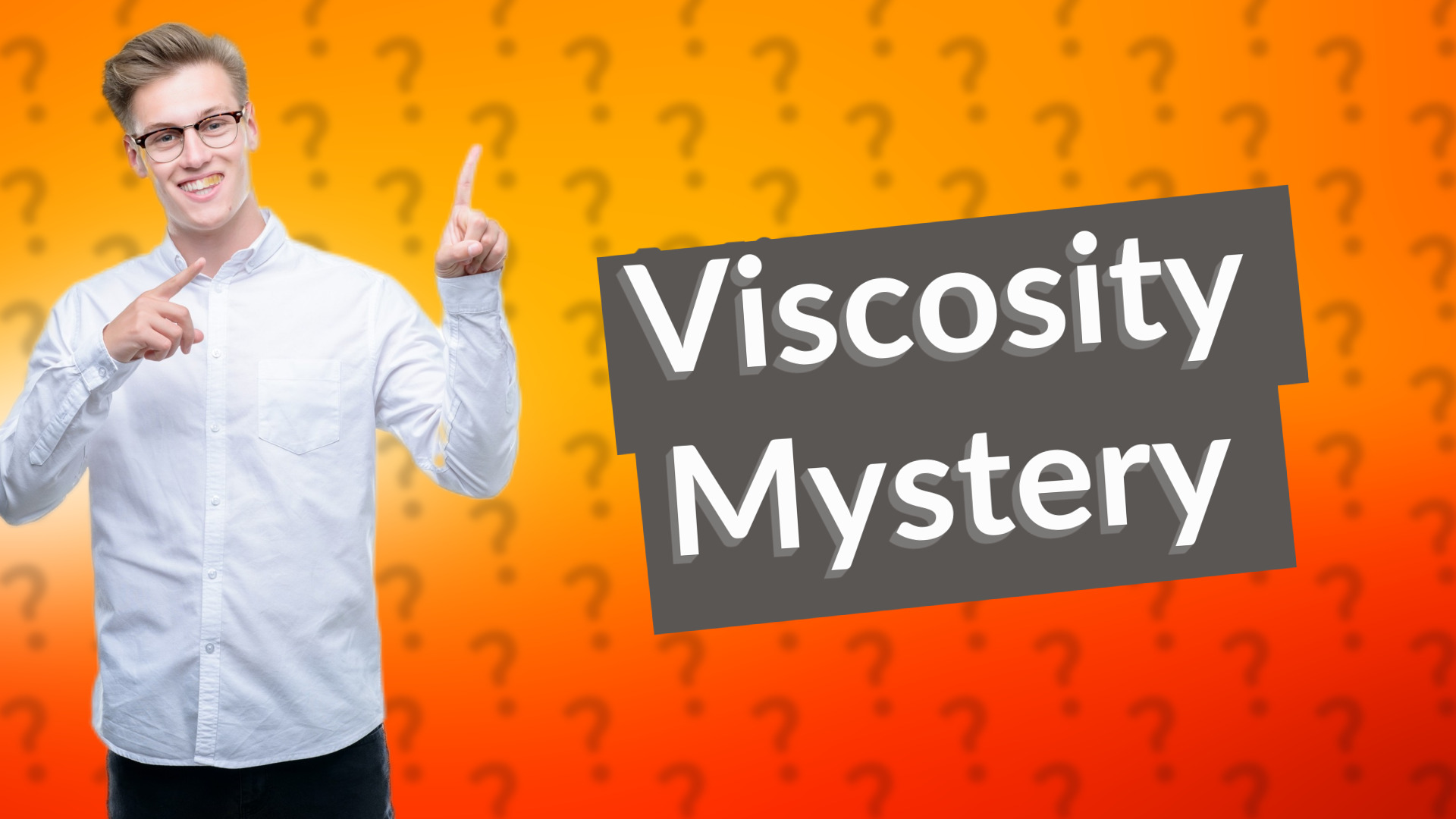 Viscosity Mystery