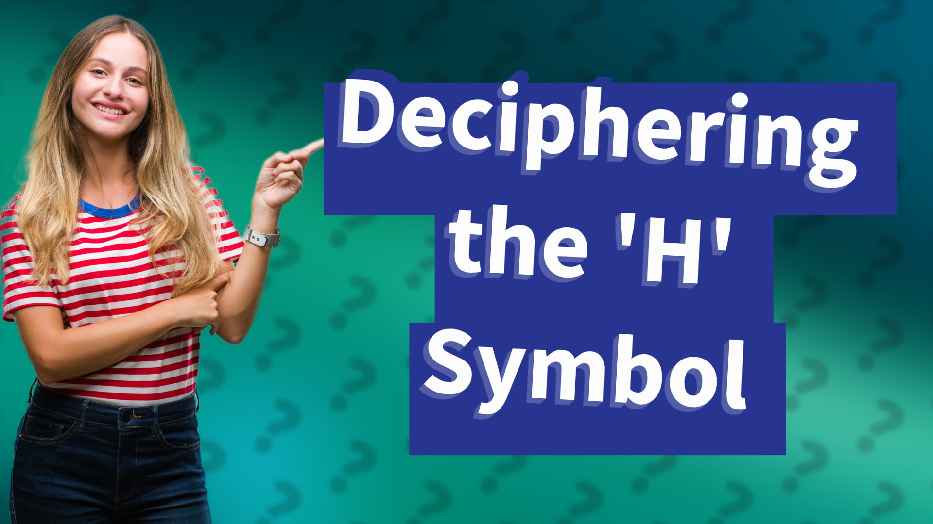 Deciphering the 'H' Symbol