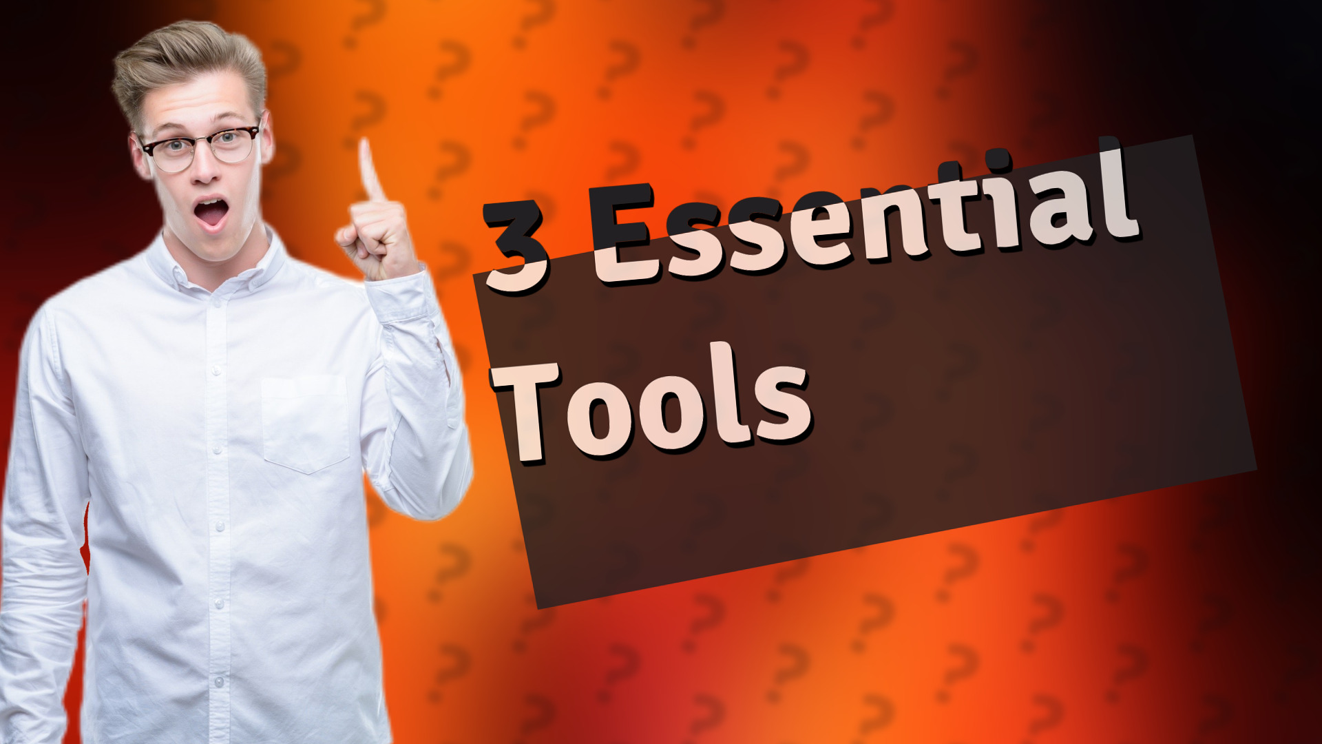 3 Essential Tools