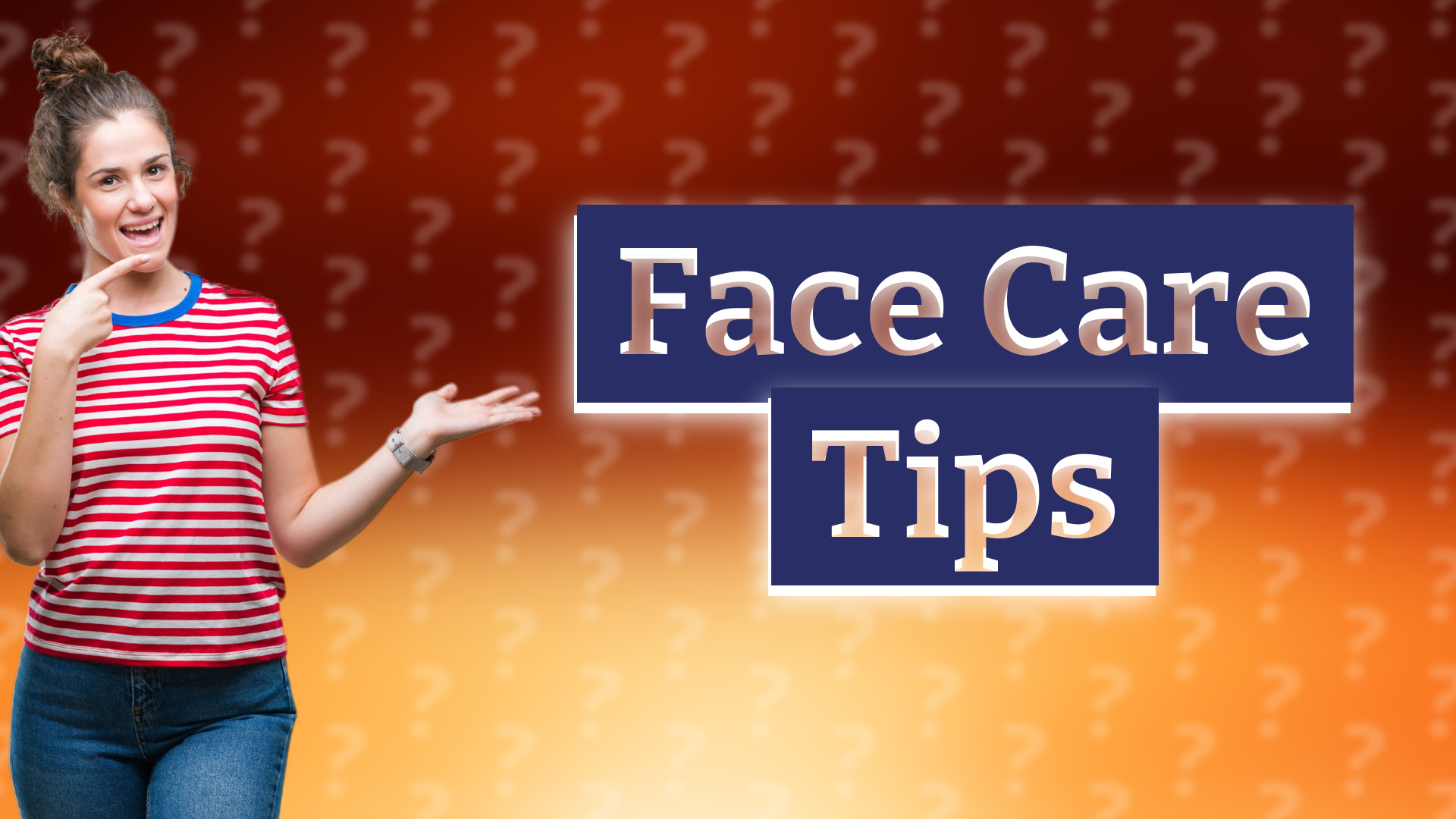 Face Care Tips