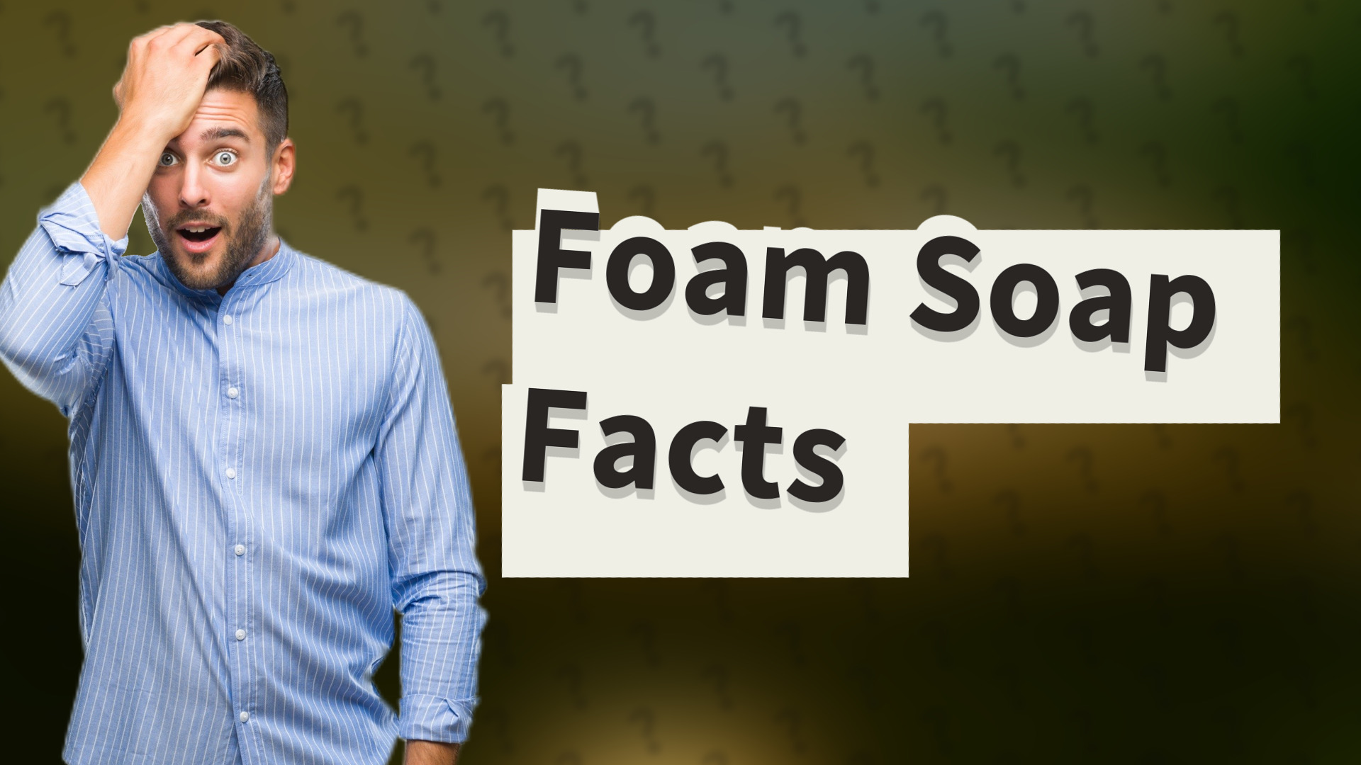 Foam Soap Facts