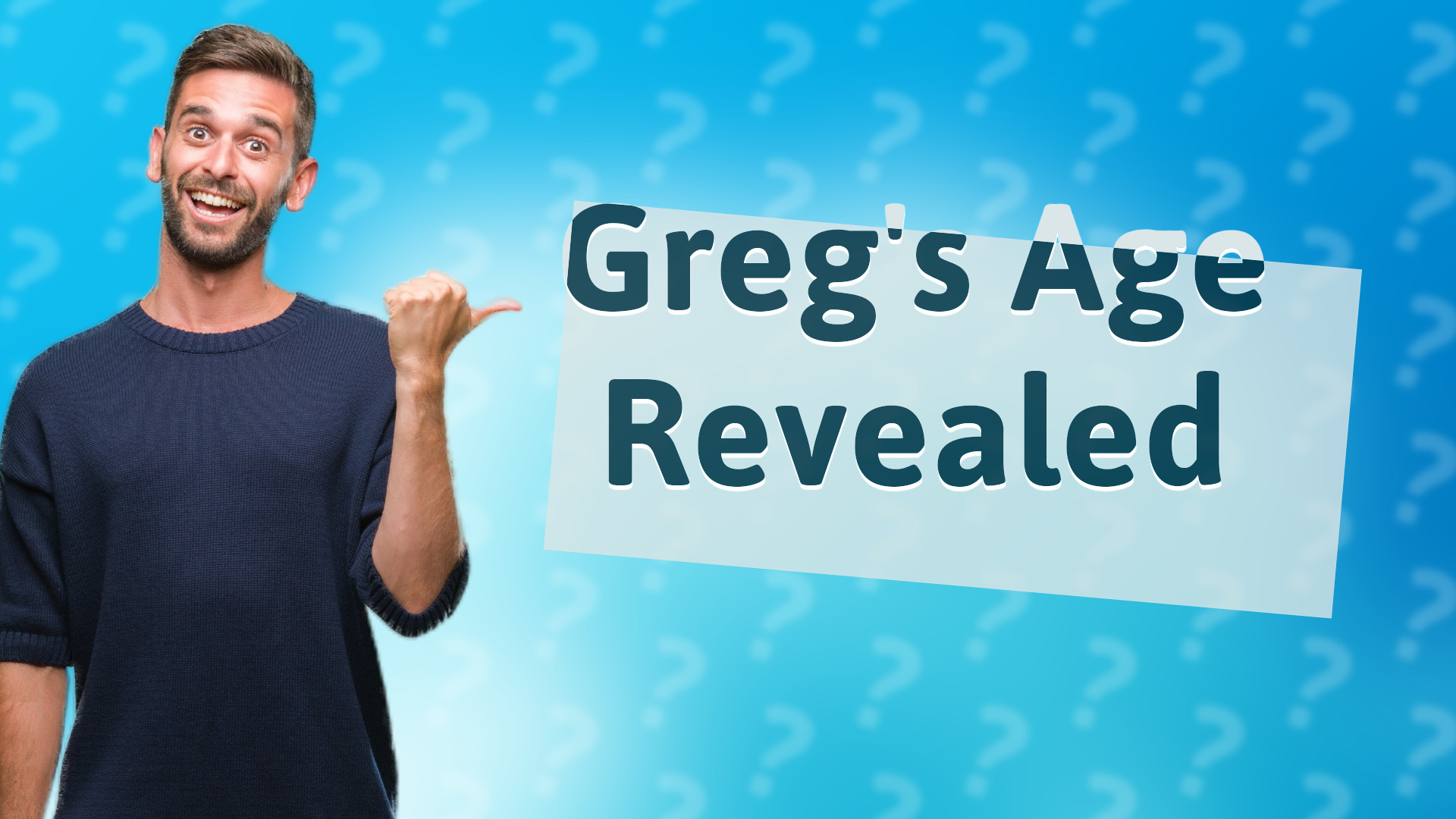 Greg's Age Revealed