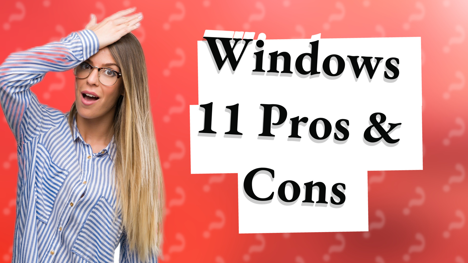 Windows 11 Pros & Cons