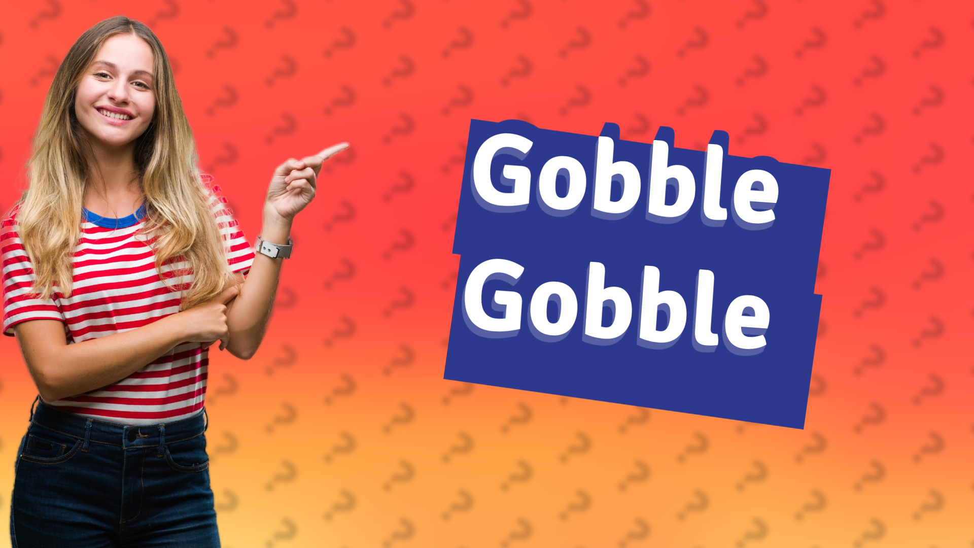 Gobble Gobble