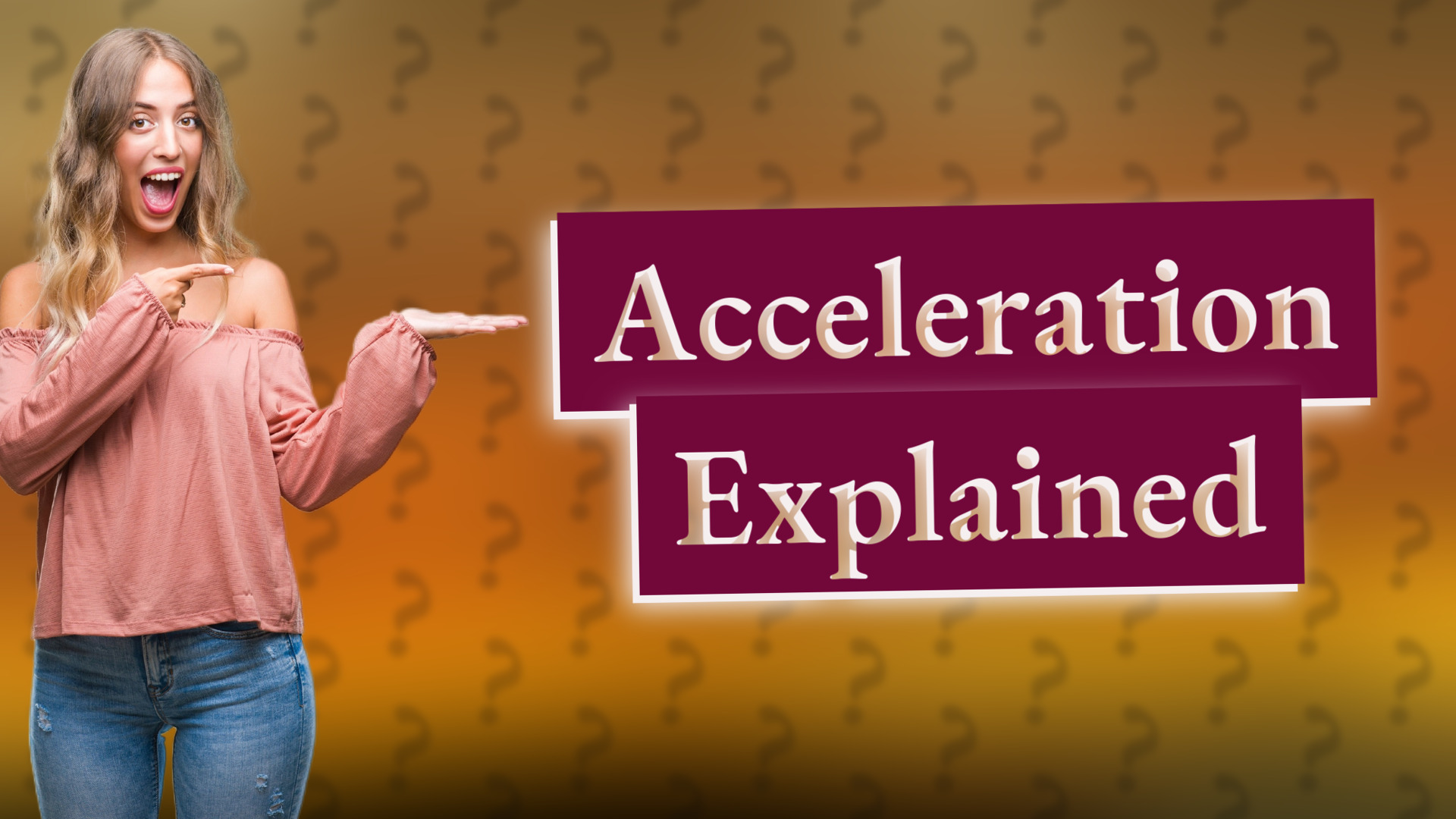 Acceleration Explained