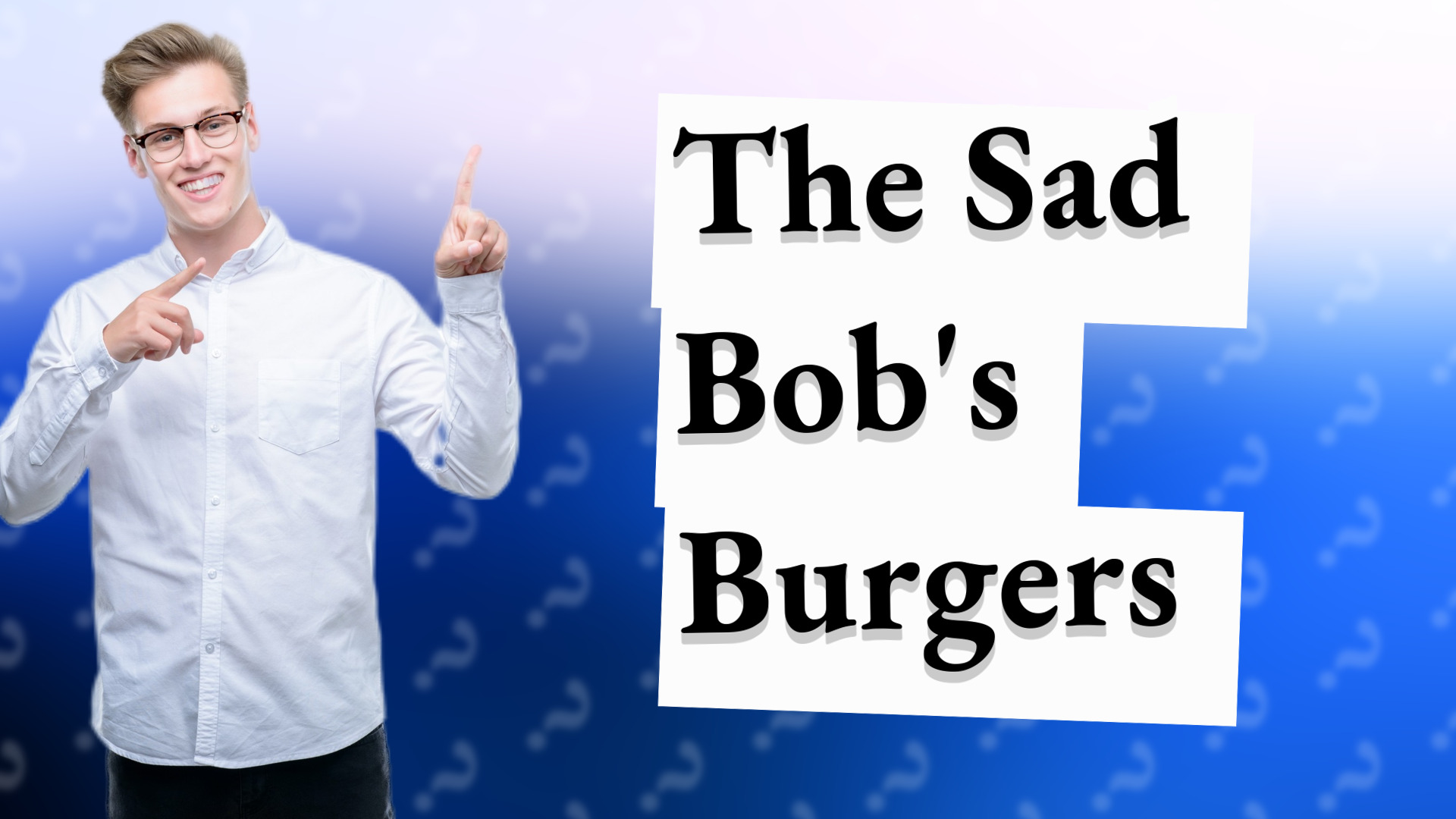 The Sad Bob's Burgers