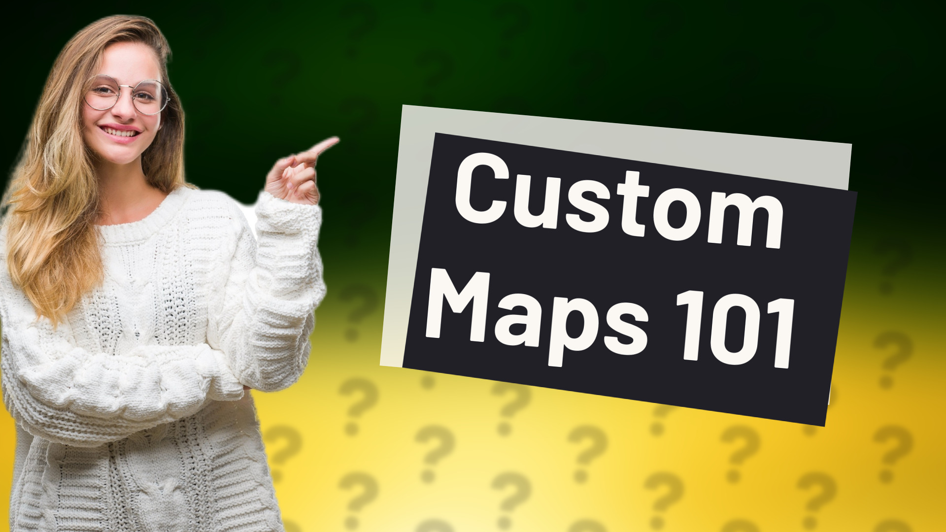 Custom Maps 101