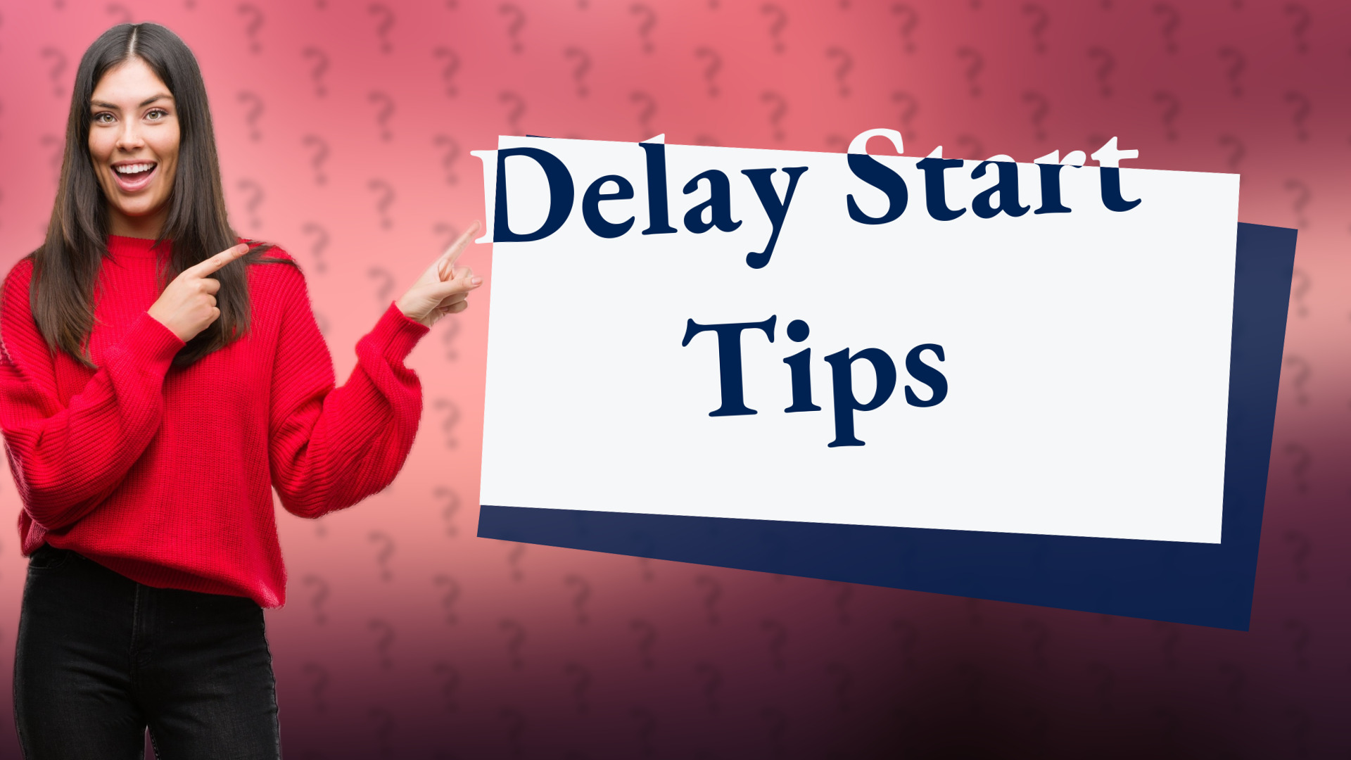 Delay Start Tips