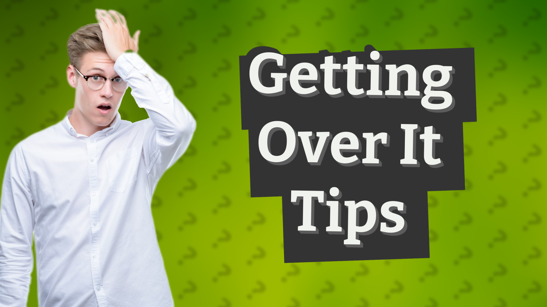 Getting Over It Tips