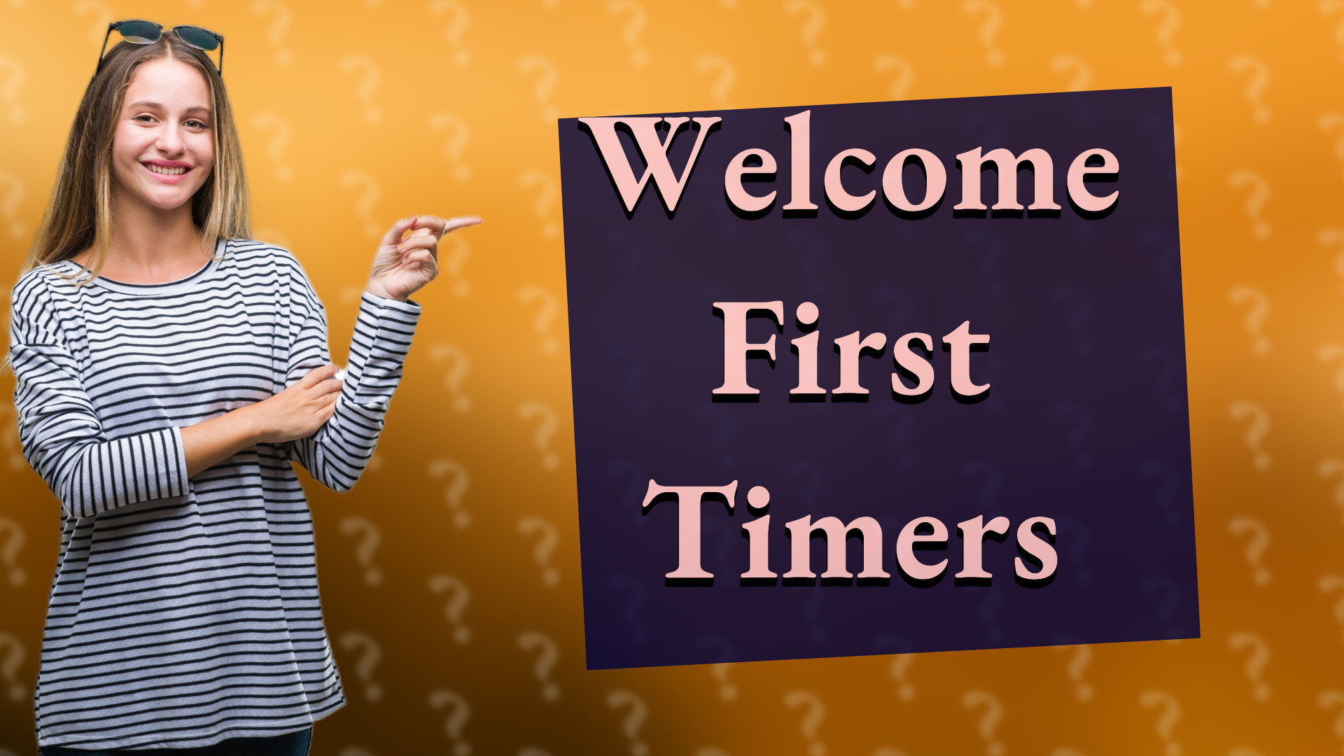 Welcome First Timers