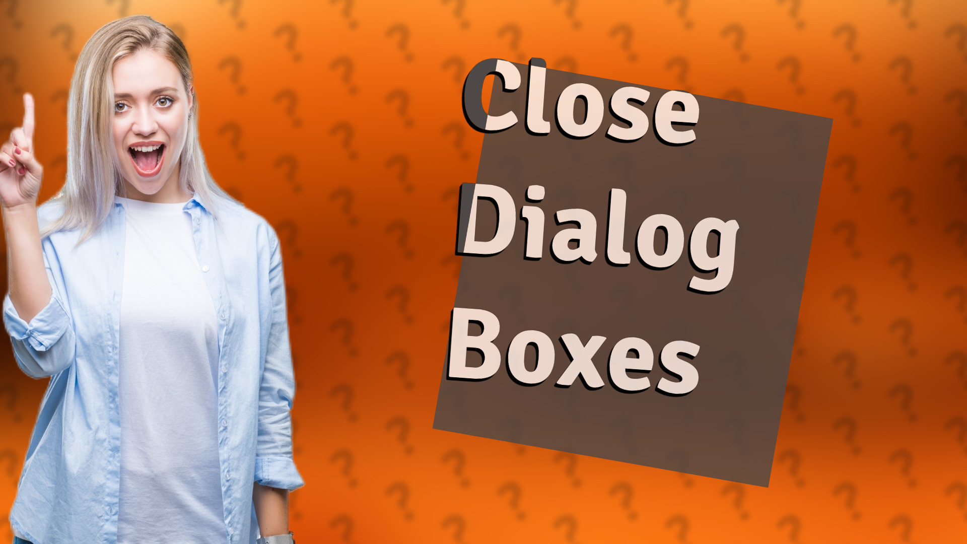 Close Dialog Boxes