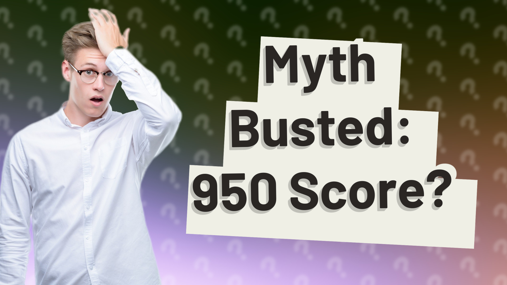 Myth Busted: 950 Score?