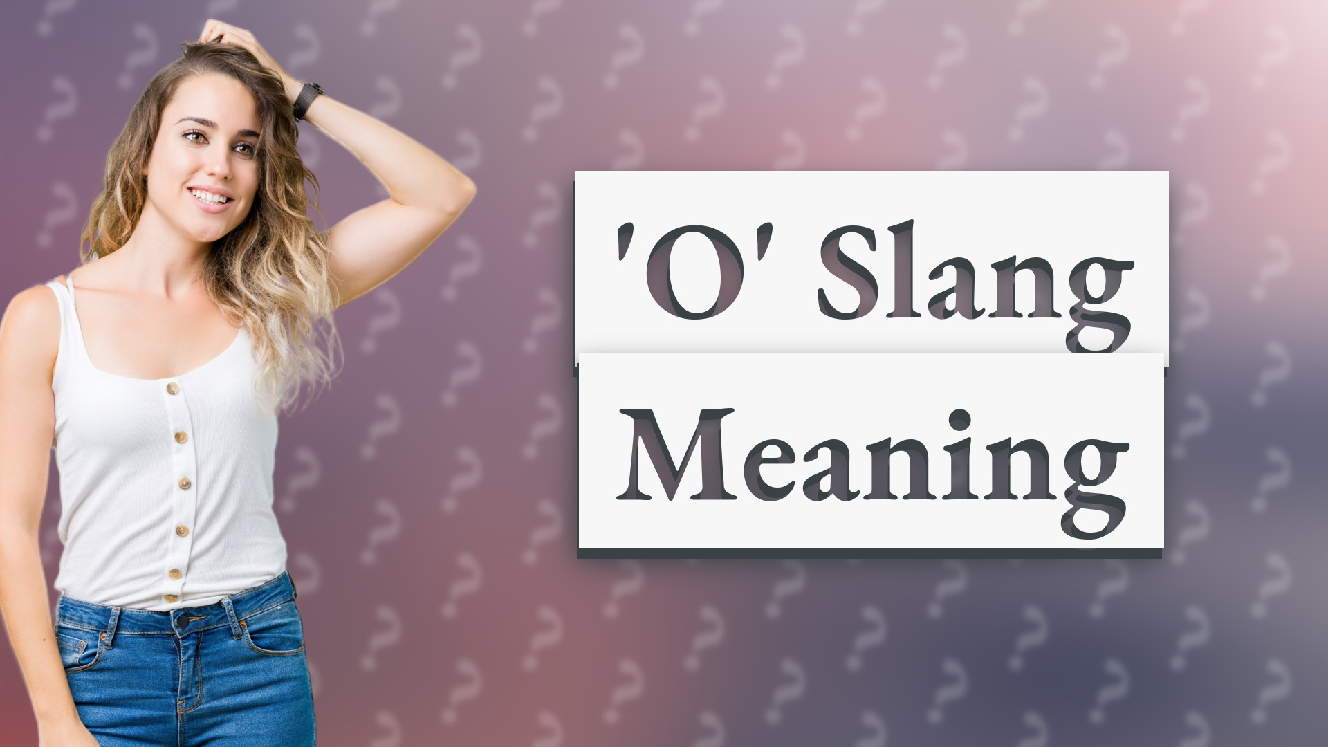 'O' Slang Meaning
