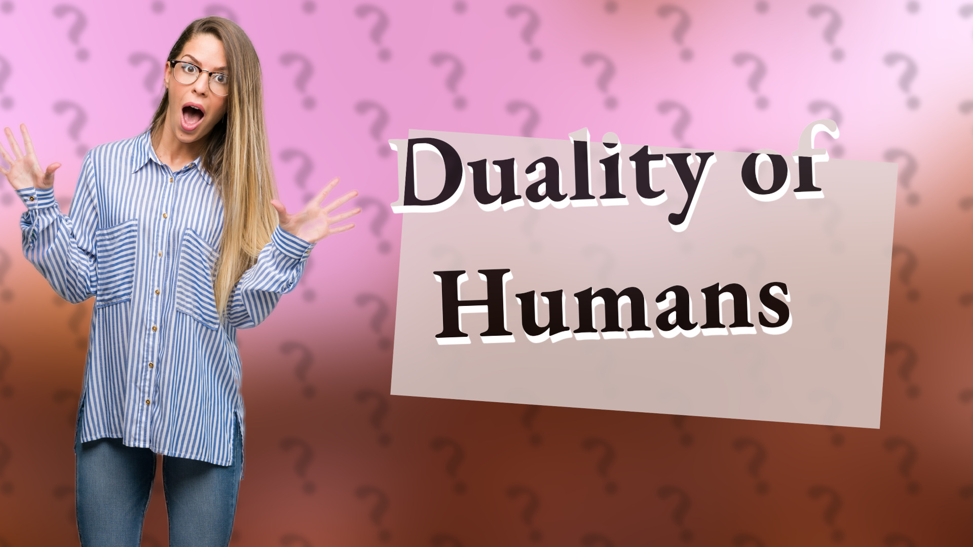 Duality of Humans