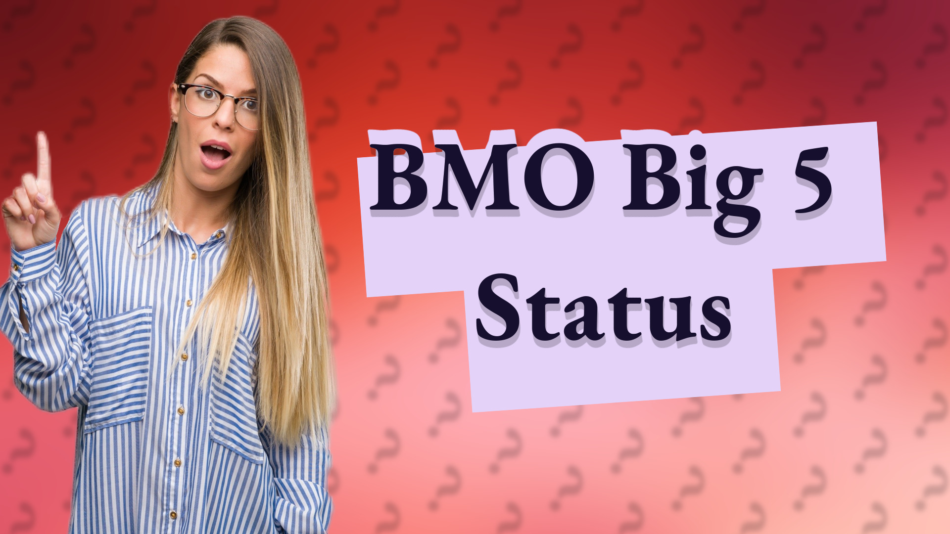 BMO Big 5 Status