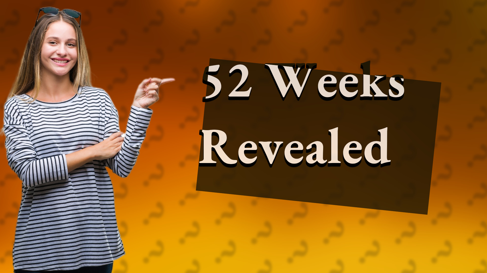 52 Weeks Revealed