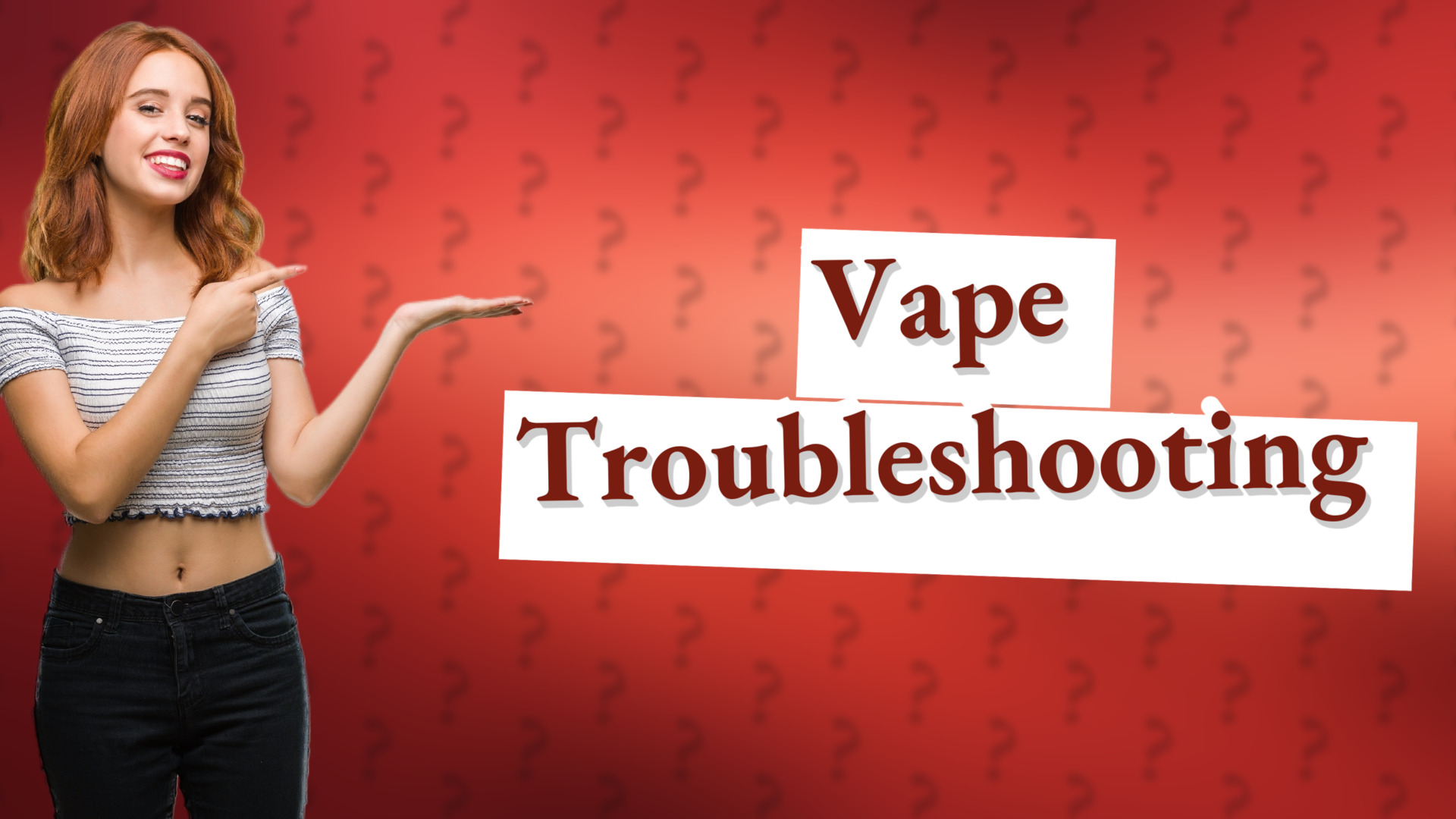 Vape Troubleshooting