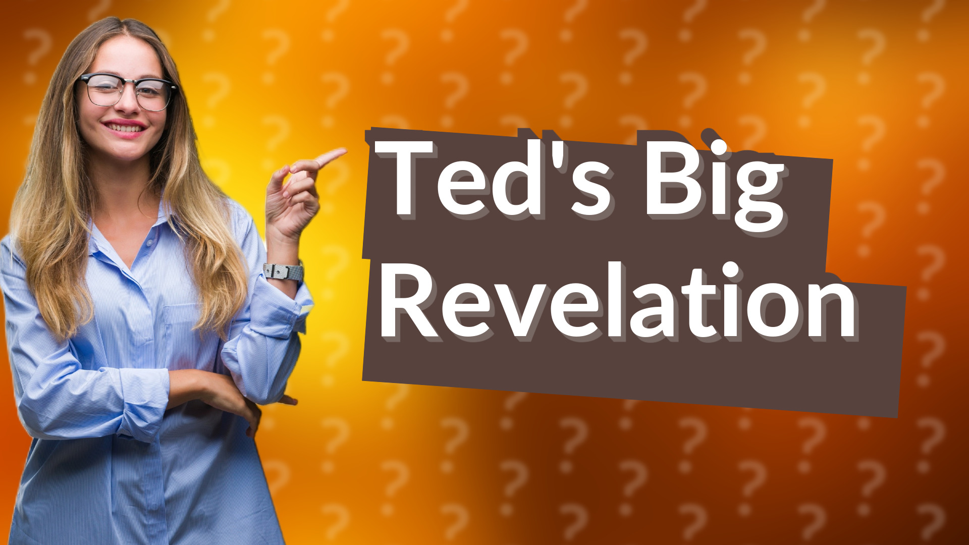 Ted's Big Revelation