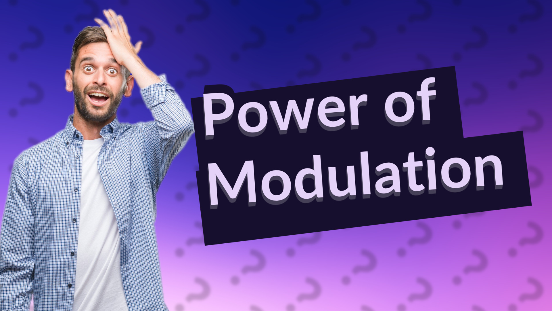 Power of Modulation