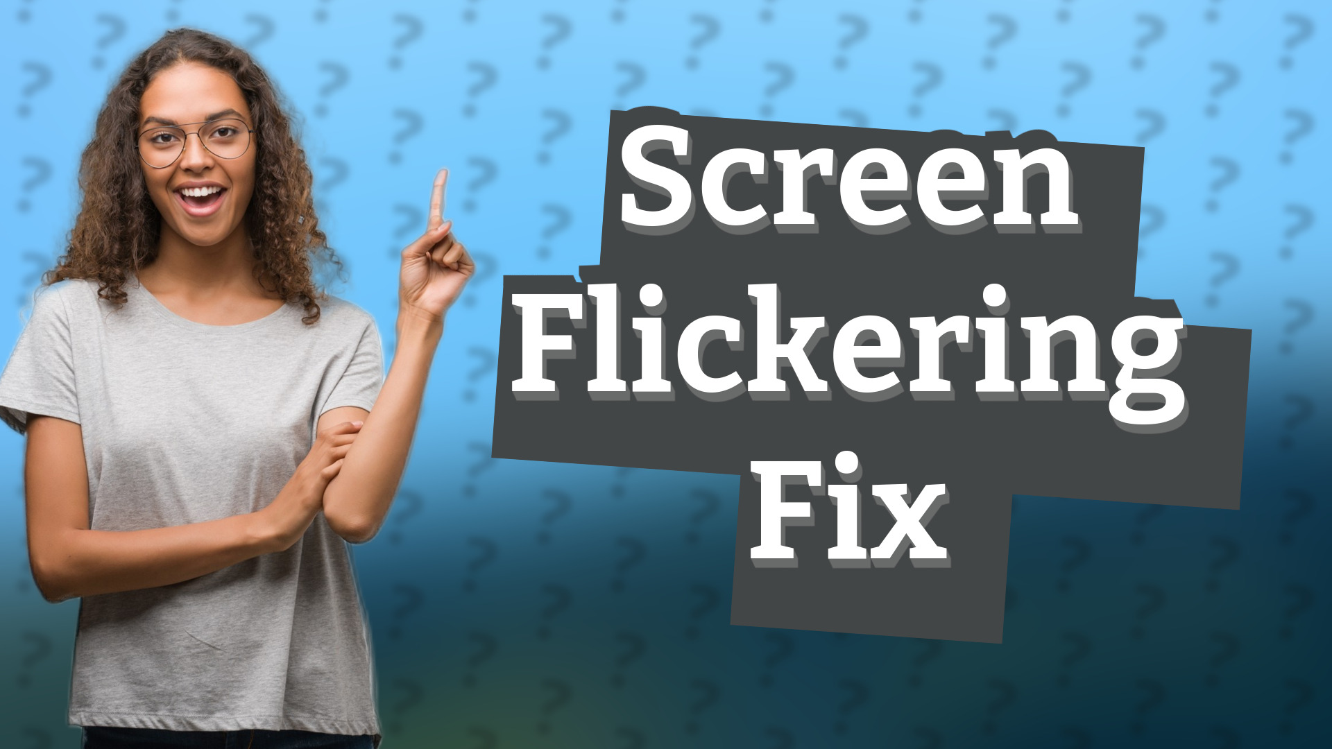 Screen Flickering Fix